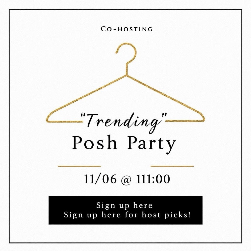 Co-Hosting TRENDING Posh Party - 11/06/25 at 11:00 CST Sign up for a host pick
